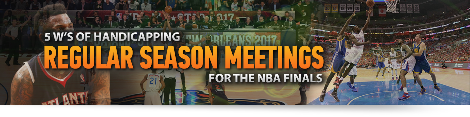 NBA — Ang 5 Ws ng Handicapping Regular Season Meeting