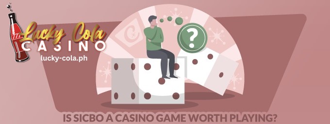 Ang Sicbo ba ay isang Casino Game na Karapat dapat Laruin Lucky Cola