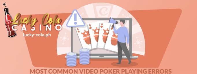 Karamihan sa Mga Karaniwang Error sa Paglalaro ng Video Poker Lucky Cola