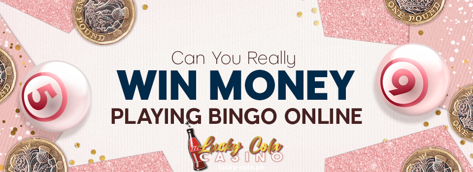 Maaari Ka Bang Manalo ng Pera sa Paglalaro ng Bingo Online Lucky Cola