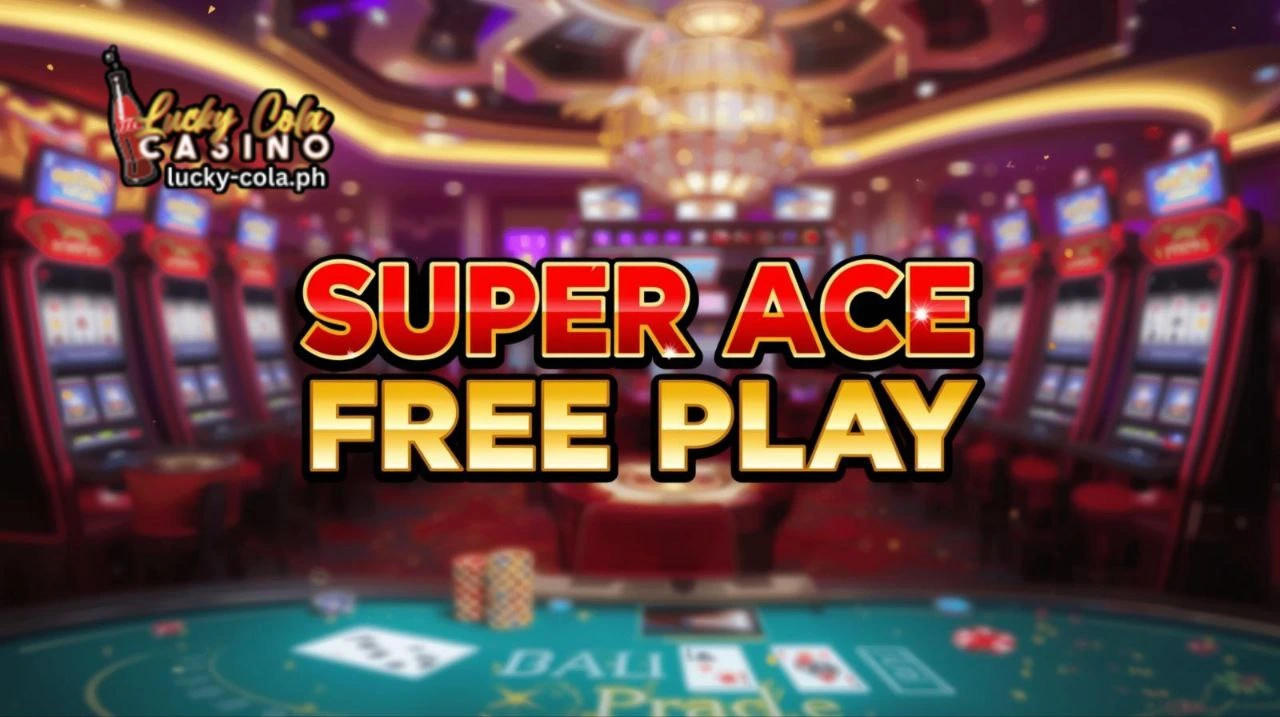 Super Ace Free Play Libreng Subok ng Pinakasikat na Slot sa Lucky Cola
